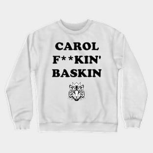 Carol F**kin Baskin Crewneck Sweatshirt